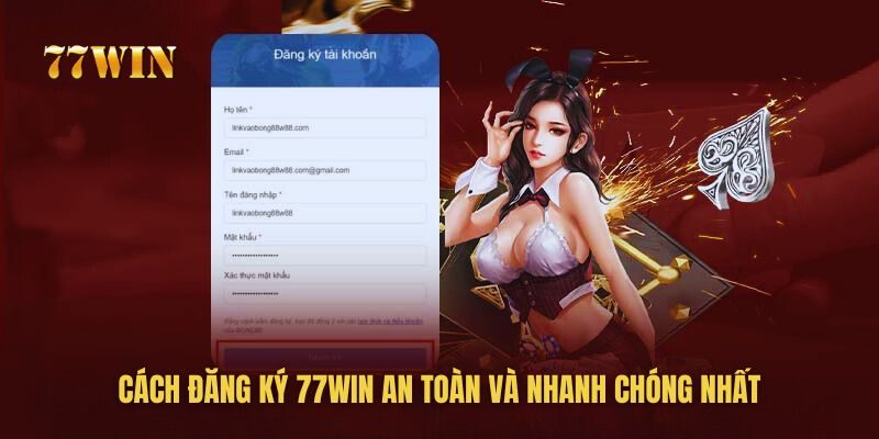 Hướng dẫn các bước đăng ký 77win đơn giản và an toàn