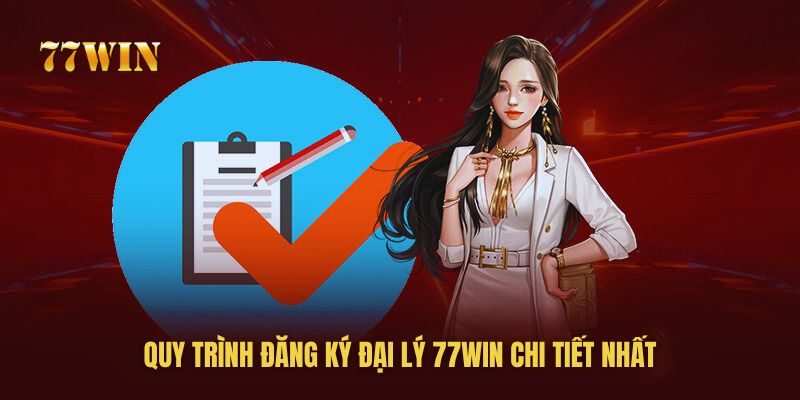 Quy trình đăng ký hợp tác đại lý 77win dễ dàng thực hiện