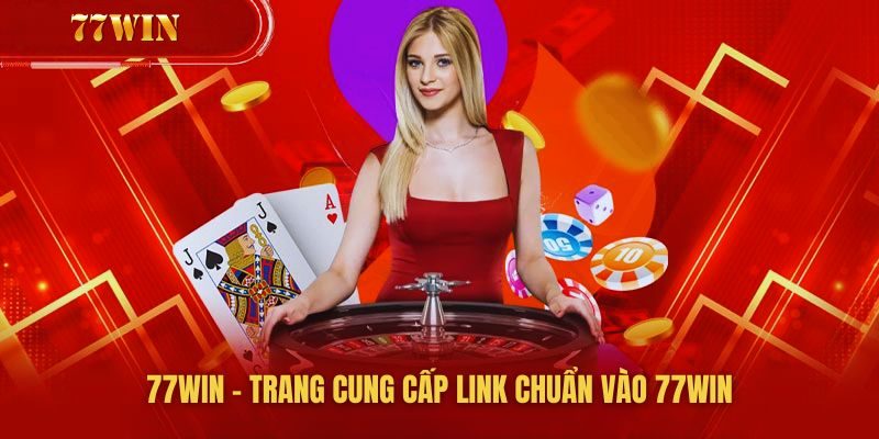 77win là nhà cái uy tín hàng đầu khu vực Châu Á